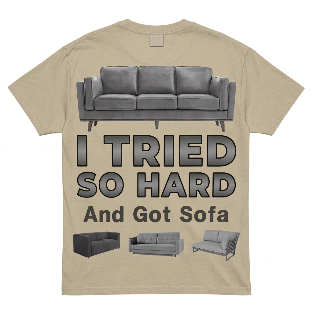 I Tried So Hard And Got Sofa Meme T-Shirt