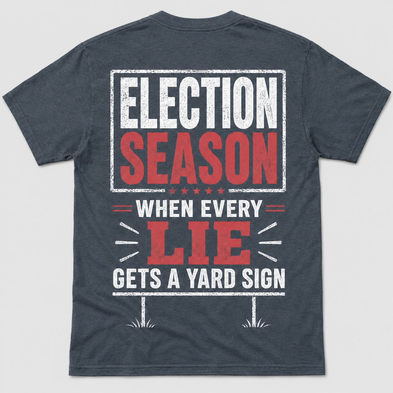 Election Season Yard Sign Funny T-Shirt