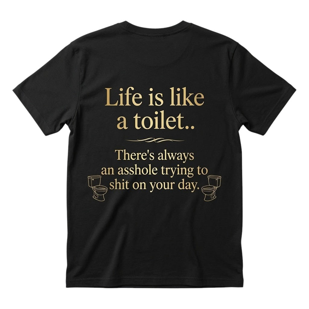 Life is like a toilet Unisex T-shirt