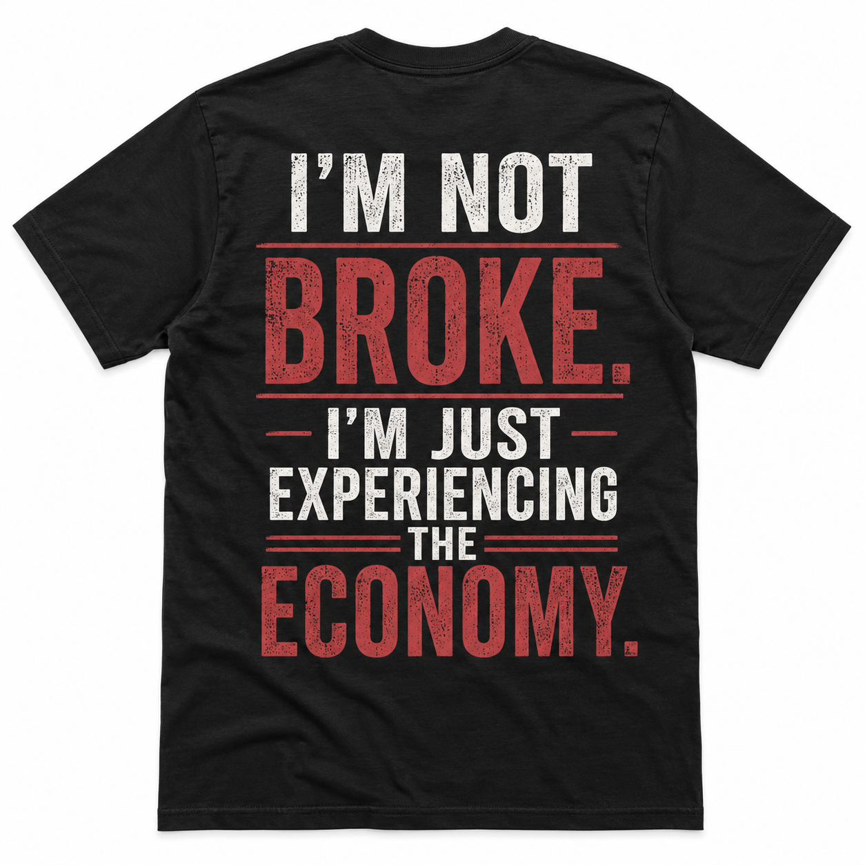 I’m Not Broke Economy Humor T-Shirt