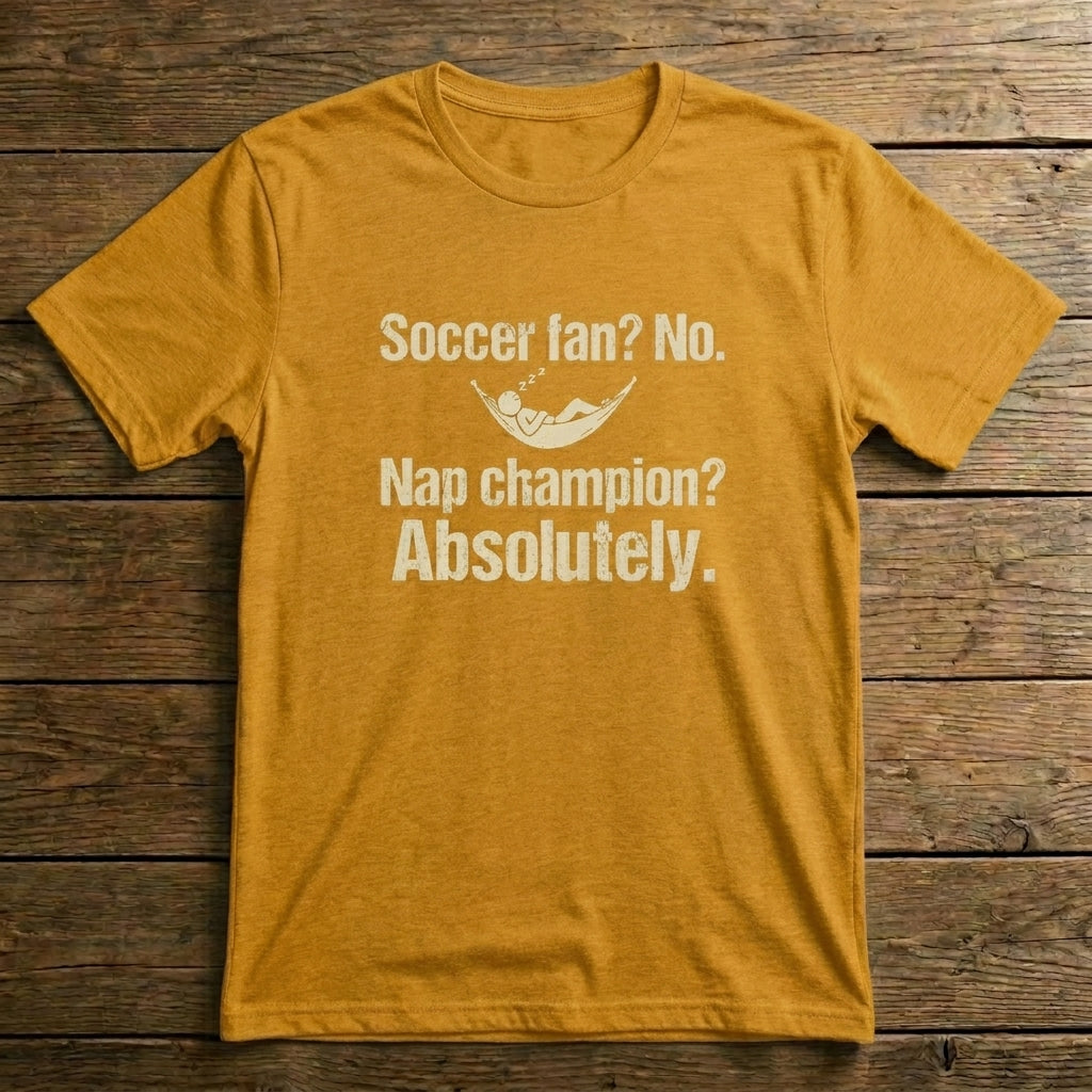 Soccer Fan? No. Nap Champion? Absolutely.