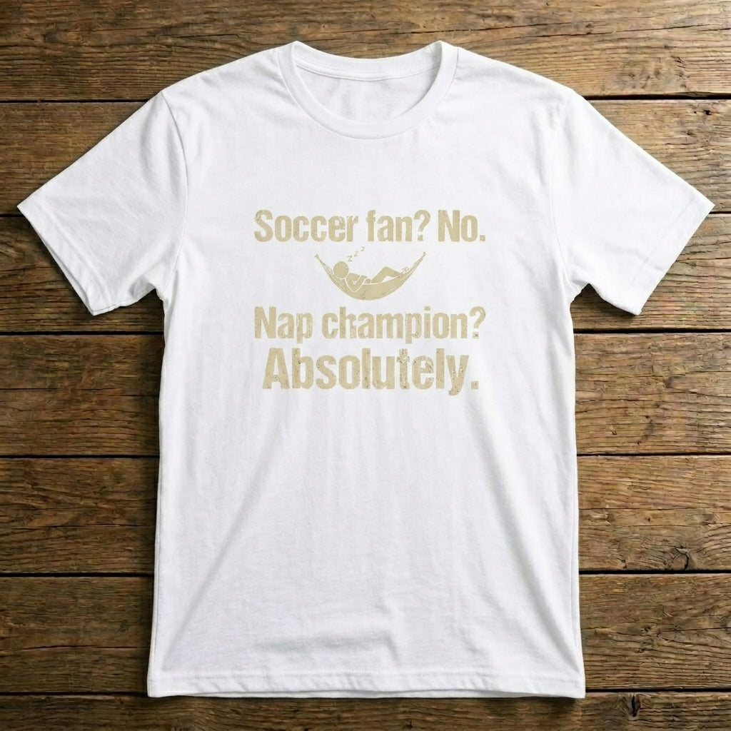 Soccer Fan? No. Nap Champion? Absolutely.