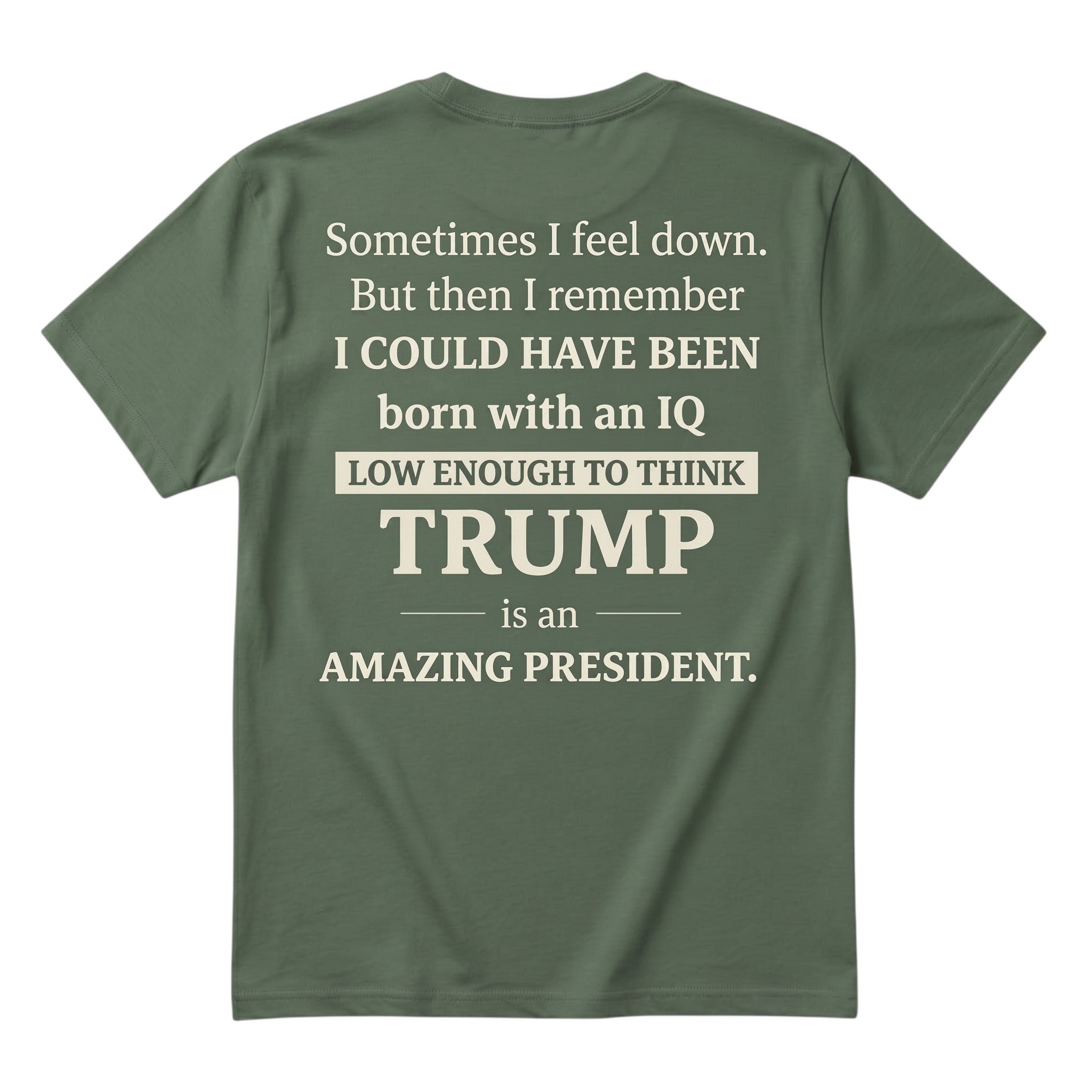 TrendyShift.Com dark green unisex cotton t-shirt with bold white satirical political typography on the back.