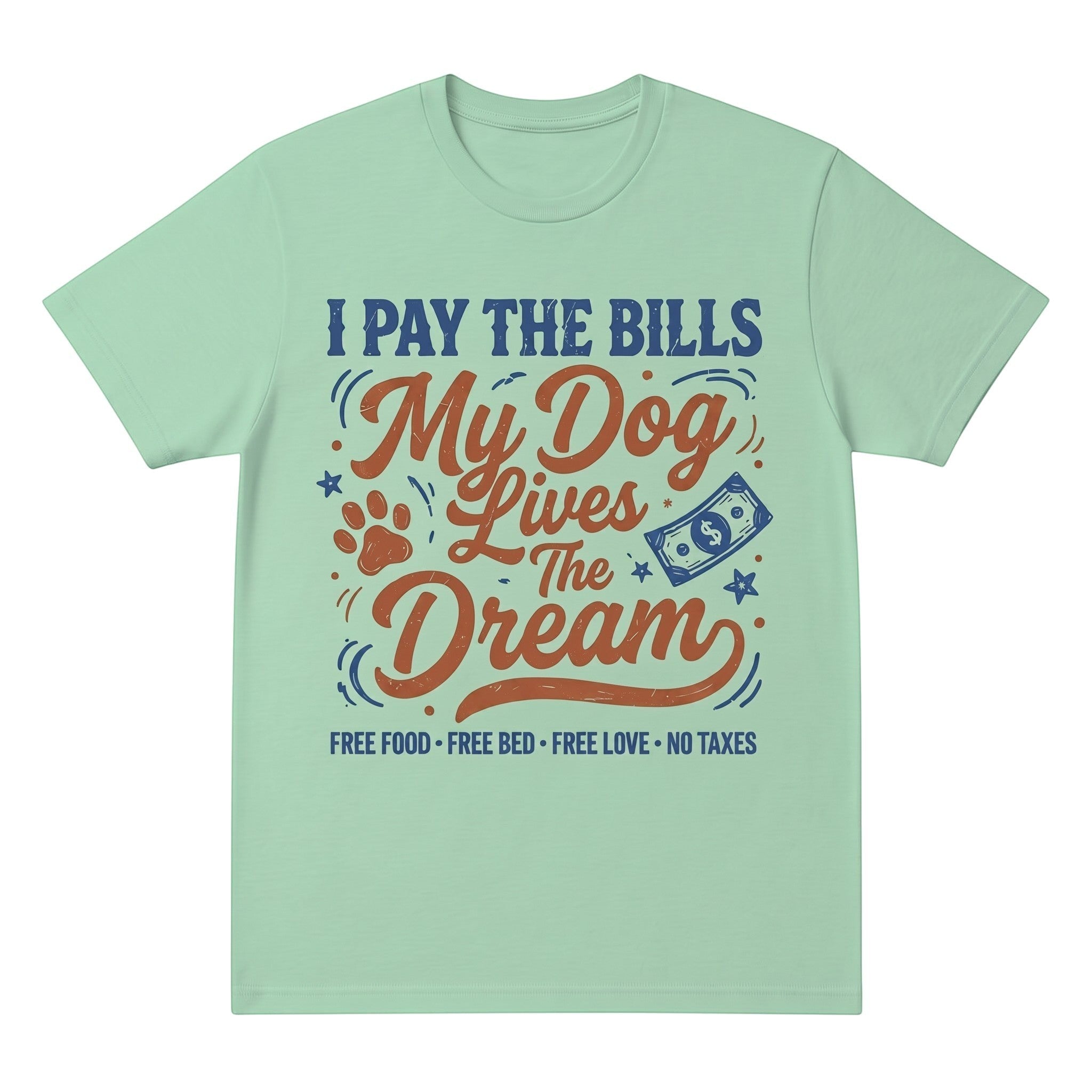 TrendyShift.Com light green cotton graphic t-shirt with I Pay The Bills My Dog Lives The Dream slogan for dog lovers
