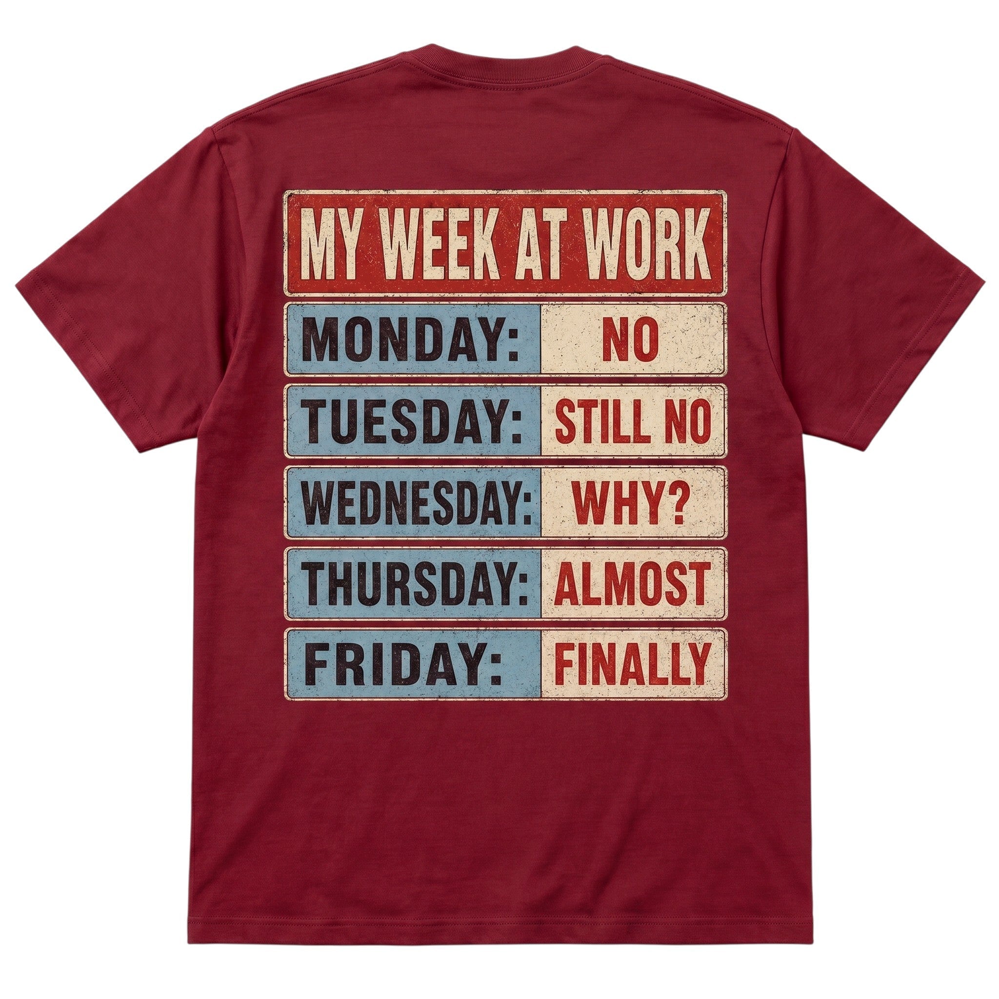 TrendyShift.Com maroon 100% cotton t-shirt with My Week At Work vintage graphic print on the back