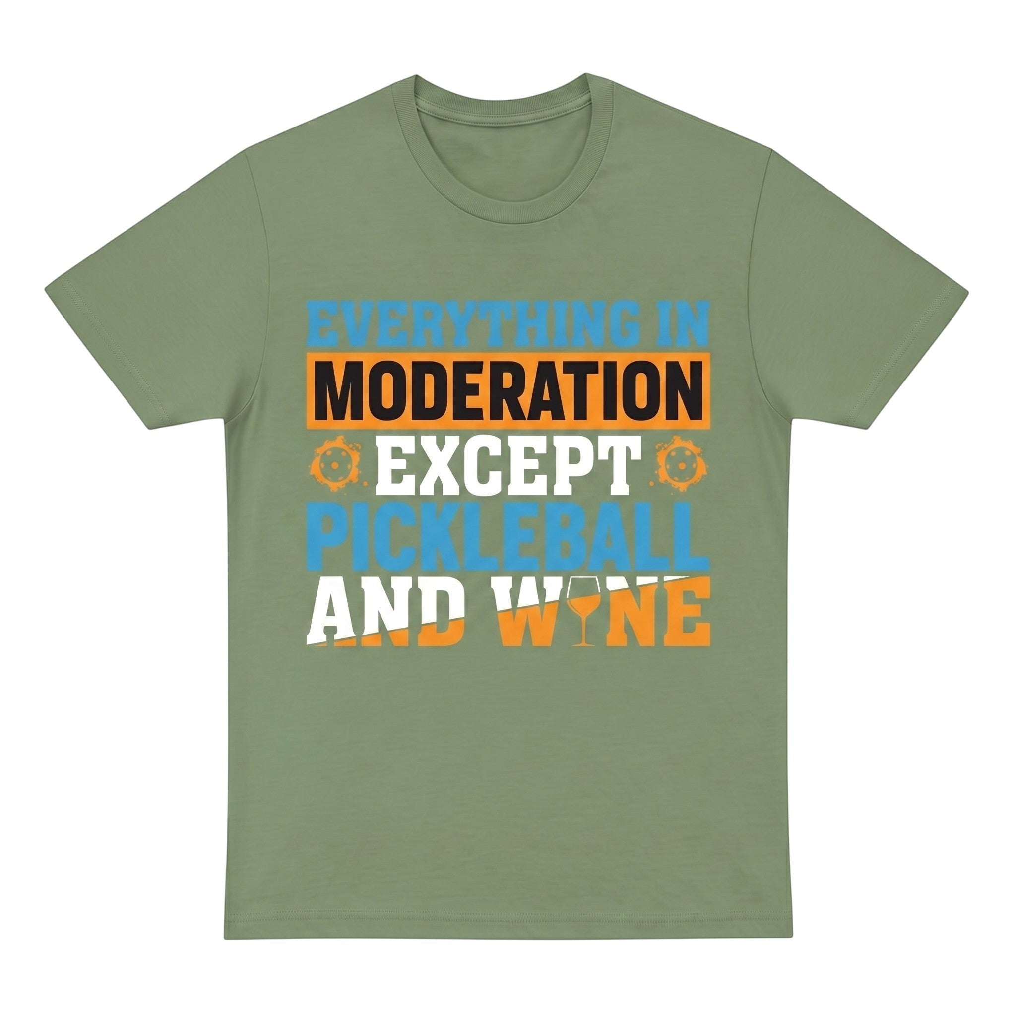 TrendyShift.Com olive green unisex cotton t-shirt with Everything in moderation except Pickleball and wine graphic