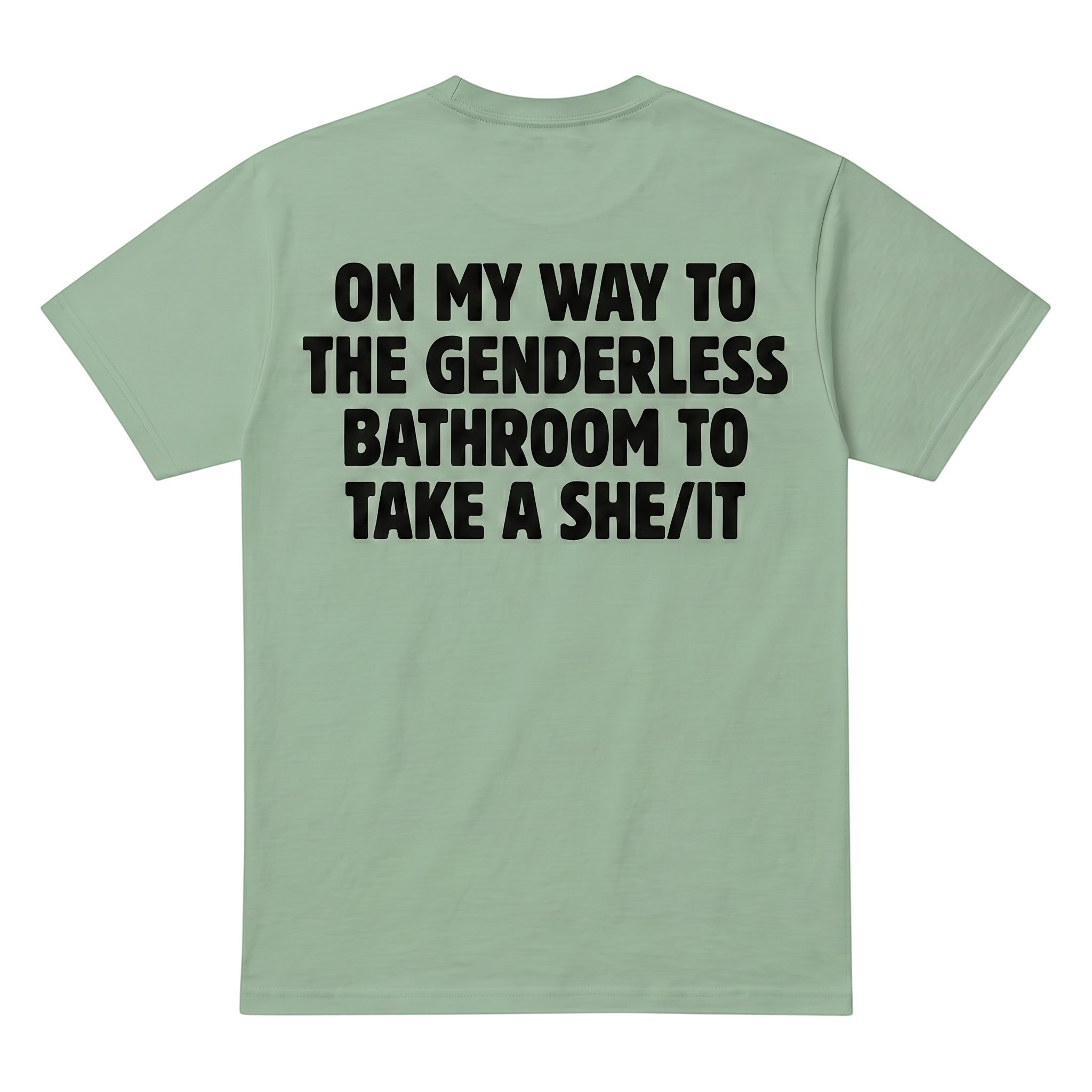 TrendyShift.Com sage green cotton t-shirt with bold black text on the back featuring humorous bathroom wordplay.