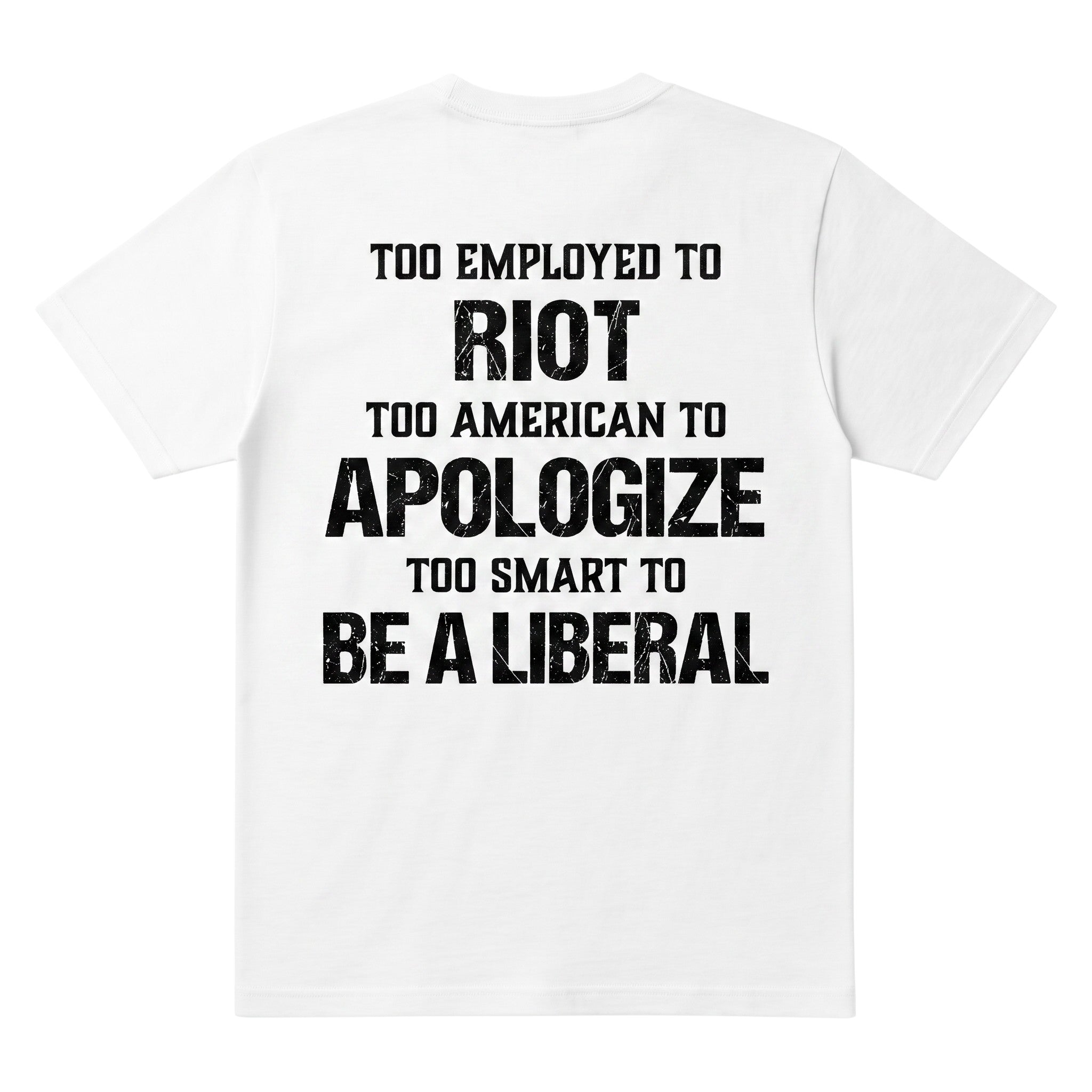 TrendyShift.Com white cotton t-shirt featuring black distressed text print on the back with political slogan